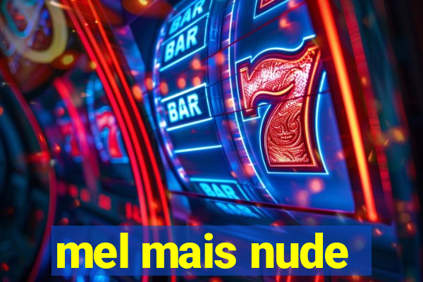 mel mais nude